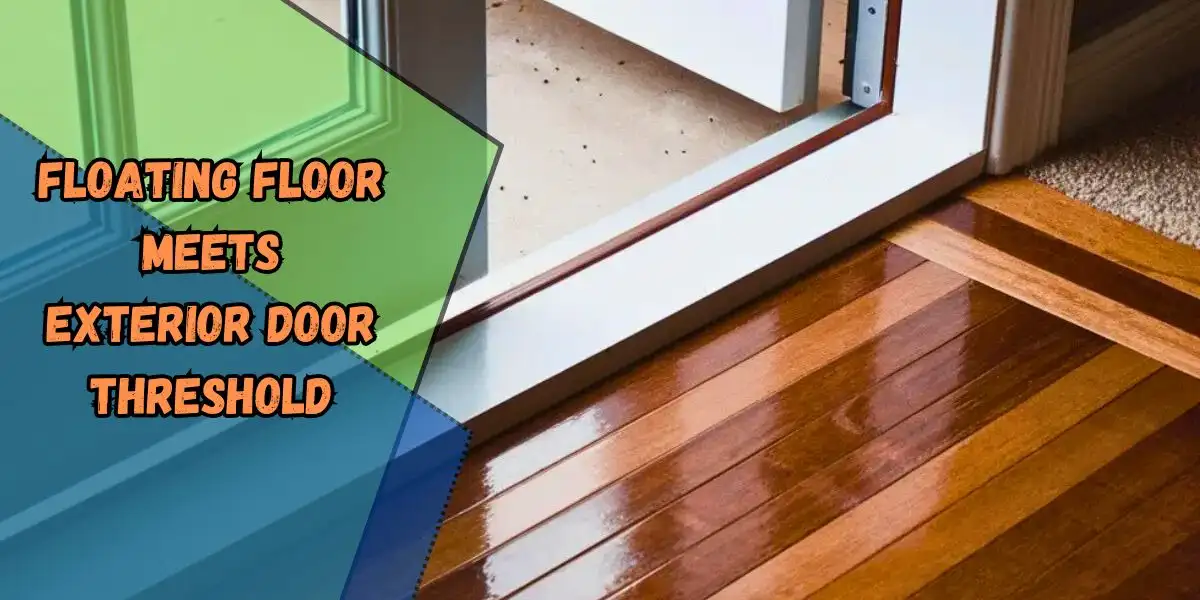 Floating Floor Meets Exterior Door Threshold