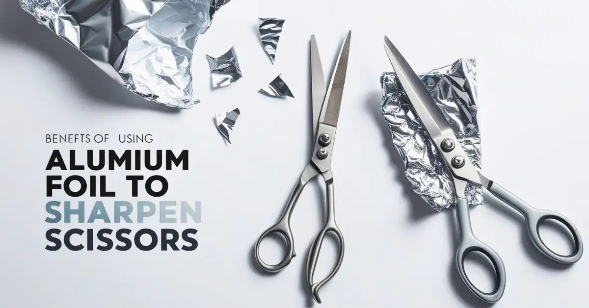 How Does Cutting Aluminum Foil Sharpen Scissors