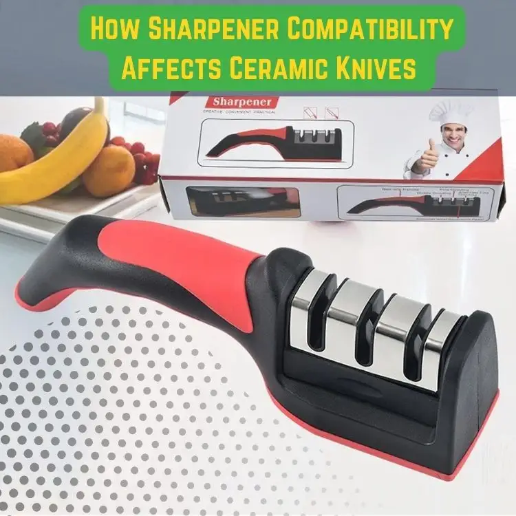 How sharpener compatibility affects ceramic knives