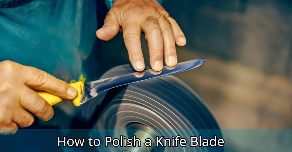 How to Polish a Knife Blade