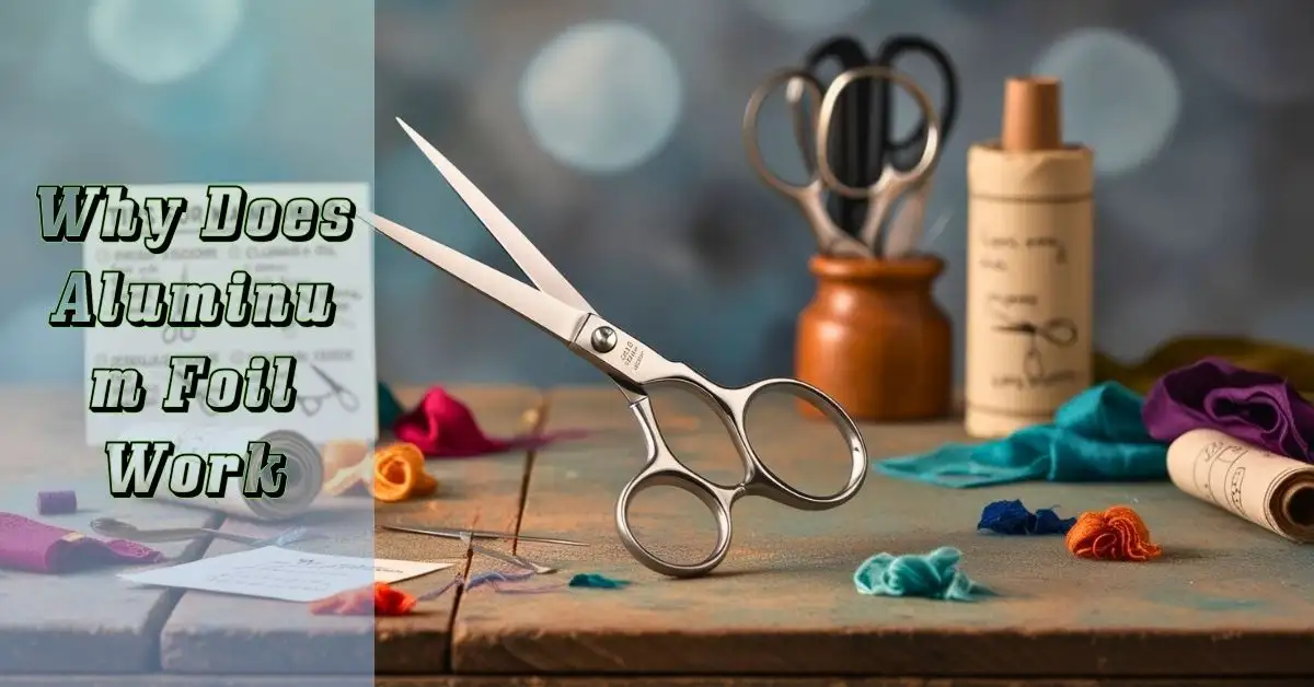 How Does Cutting Aluminum Foil Sharpen Scissors