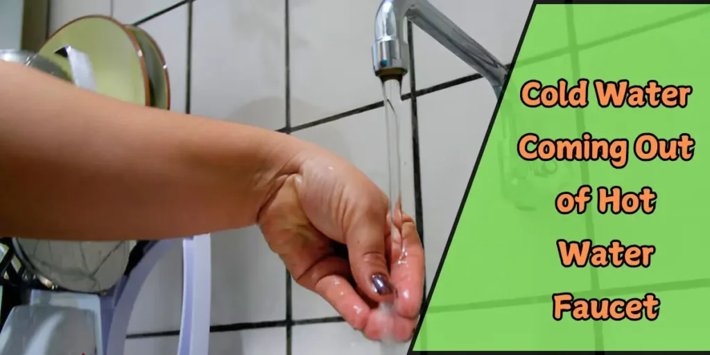 cold-water-coming-out-of-hot-water-faucet