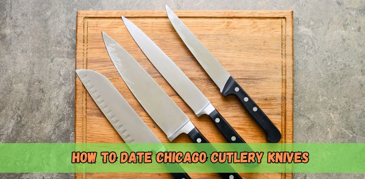 how-to-date-chicago-cutlery-knives