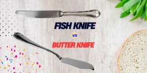 fish-knife-vs Butter Knife