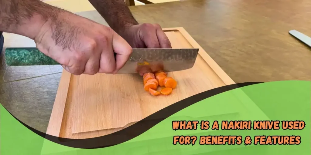 What is a Nakiri Knives Used For Benefits & Features Explained