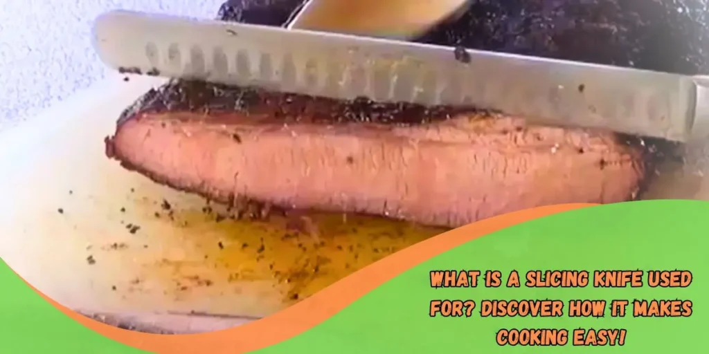 What Is a Slicing Knife Used For? Discover How It Makes Cooking Easy