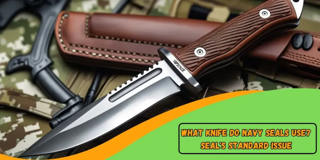 What Knife Do Navy Seals Use? SEAL's Standard Issue